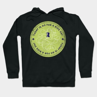 Today is Go For A Ride Day Badge Hoodie